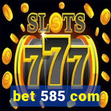 bet 585 com